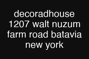 decoradhouse 1207 walt nuzum farm road batavia new york