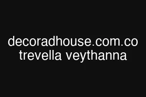 decoradhouse.com.co trevella veythanna