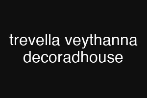 trevella veythanna decoradhouse
